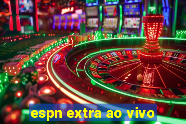 espn extra ao vivo